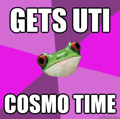 gets uti cosmo time  Foul Bachelorette Frog