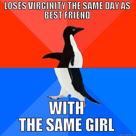 LOSES VIRGINITY THE SAME DAY AS BEST FRIEND WITH THE SAME GIRL Socially Awesome Awkward Penguin