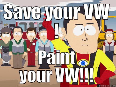 happy car piant - SAVE YOUR VW ! PAINT YOUR VW!!! Captain Hindsight