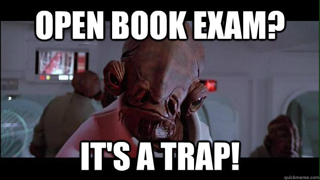 Open Book Exam? It's a trap! - Open Book Exam? It's a trap!  Ackbar Meme