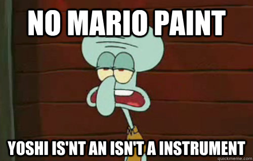 NO MARIO PAINT YOSHI IS'NT AN ISN'T A INSTRUMENT   