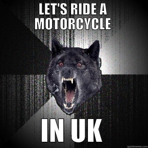 LET'S RIDE A MOTORCYCLE IN UK Insanity Wolf