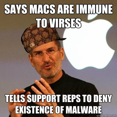 Says macs are immune to virses tells support reps to deny existence of malware  Scumbag Steve Jobs