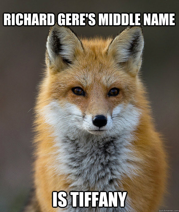 Richard gere's middle name is Tiffany  Fun Fact Fox