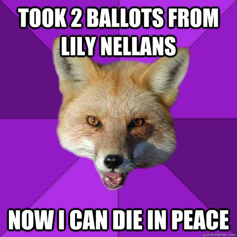 Took 2 ballots from Lily Nellans Now I can die in peace - Took 2 ballots from Lily Nellans Now I can die in peace  Forensics Fox