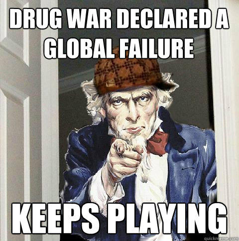 drug war declared a global failure keeps playing  