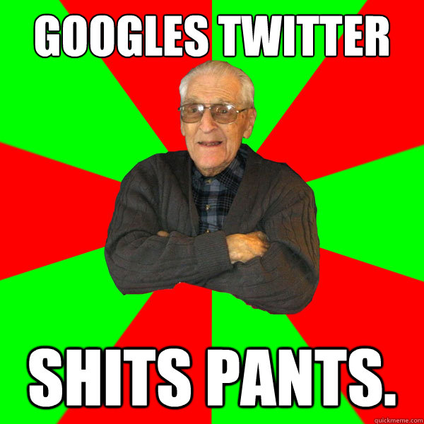 Googles twitter shits pants.  Bachelor Grandpa