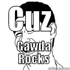 CUZ  GAWDA ROCKS Misc