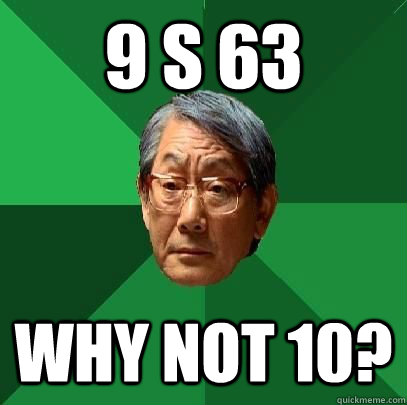 9 s 63 Why not 10?  High Expectations Asian Father