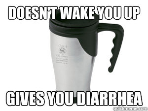 doesn't wake you up gives you diarrhea   