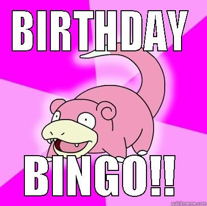 BIRTHDAY BINGO!! Slowpoke