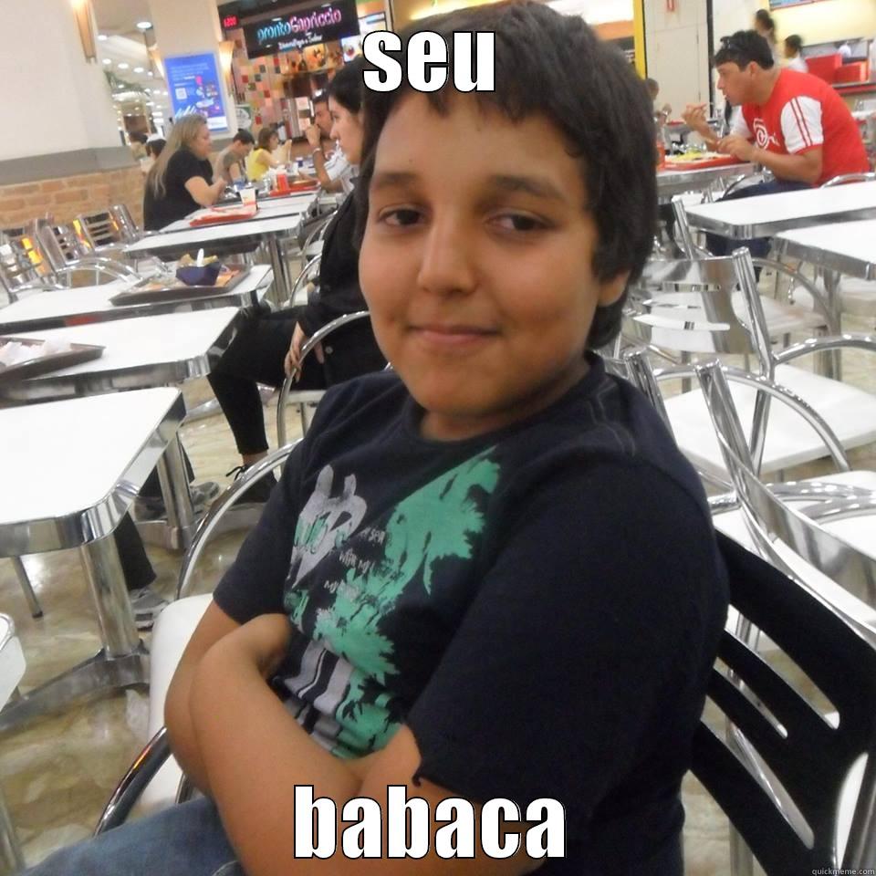 SEU BABACA Misc