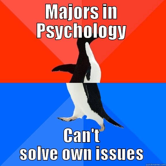 MAJORS IN PSYCHOLOGY CAN'T SOLVE OWN ISSUES Socially Awesome Awkward Penguin