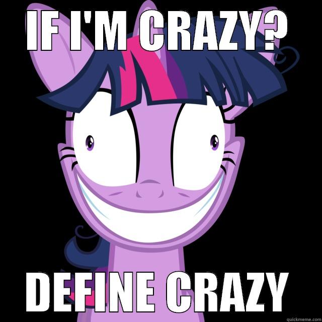 IF I'M CRAZY? DEFINE CRAZY! - IF I'M CRAZY? DEFINE CRAZY Misc