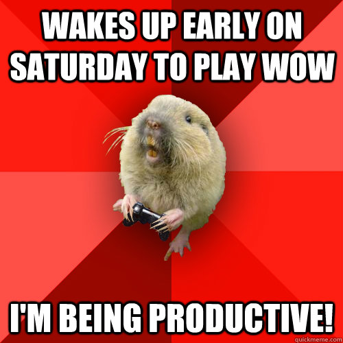 Wakes up early on Saturday to play Wow I'm Being productive! - Wakes up early on Saturday to play Wow I'm Being productive!  Gaming Gopher