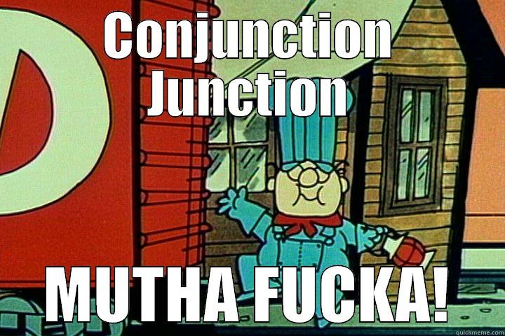 Conjunction Junction Mutha Fucka! - CONJUNCTION JUNCTION MUTHA FUCKA! Misc