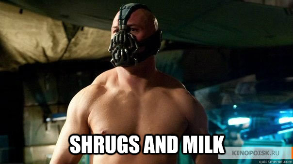 shrugs and milk  Bane