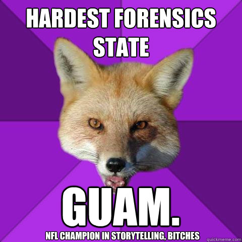 Hardest Forensics State Guam. NFL Champion in storytelling, bitches  Forensics Fox