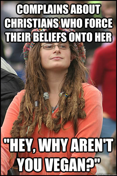 Complains about Christians who force their beliefs onto her 