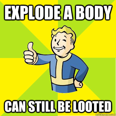 explode a body can still be looted  Fallout new vegas