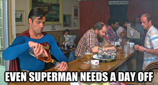 even superman needs a day off  drunk superman