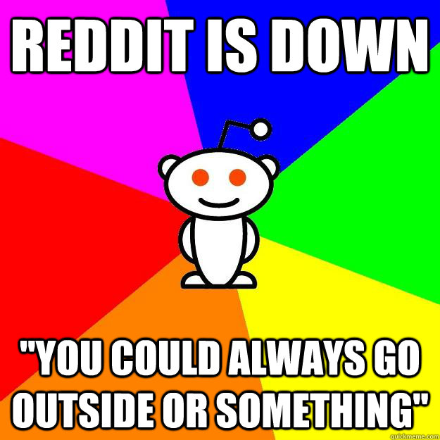 Reddit is down 