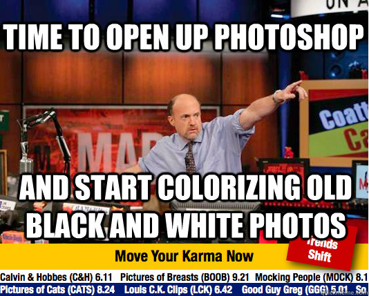 Time to open up Photoshop And start colorizing old black and white photos  Mad Karma with Jim Cramer