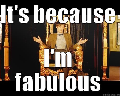 IT'S BECAUSE  I'M FABULOUS Misc