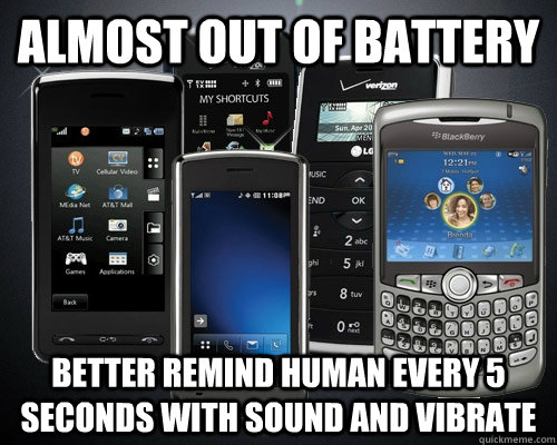 Almost out of battery better remind human every 5 seconds with sound and vibrate - Almost out of battery better remind human every 5 seconds with sound and vibrate  Misc