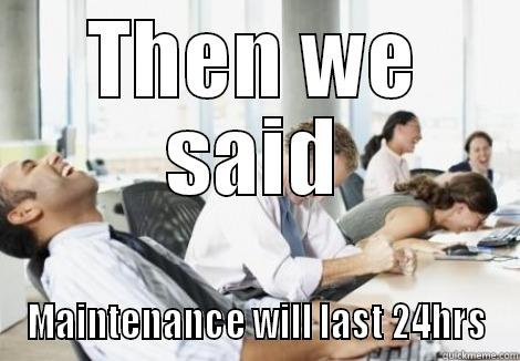 MMO Tech Support - THEN WE SAID MAINTENANCE WILL LAST 24HRS Misc