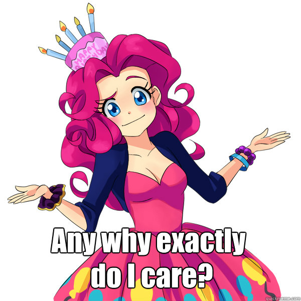  Any why exactly do I care?  Human Pinkie Pie