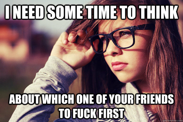 I need some time to think About which one of your friends to fuck first  Rebound Girlfriend