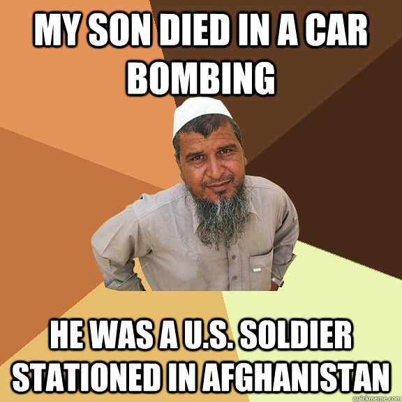 My son died in a car bombing He was a U.s. soldier stationed in Afghanistan  Ordinary Muslim Man