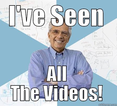 I'VE SEEN ALL THE VIDEOS! Engineering Professor