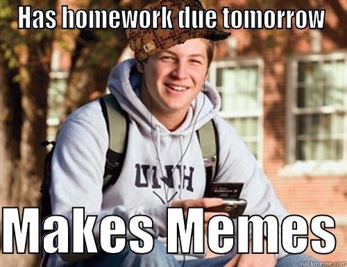 HAS HOMEWORK DUE TOMORROW  MAKES MEMES College Freshman