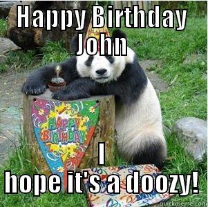 john birthday - HAPPY BIRTHDAY JOHN I HOPE IT'S A DOOZY! Misc