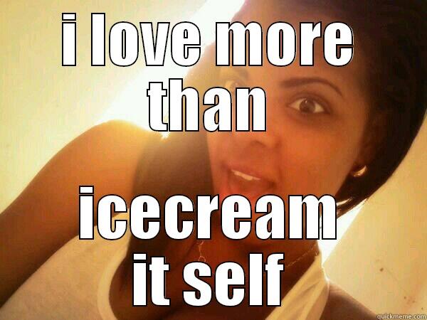 I LOVE MORE THAN ICECREAM IT SELF Courage Wolf