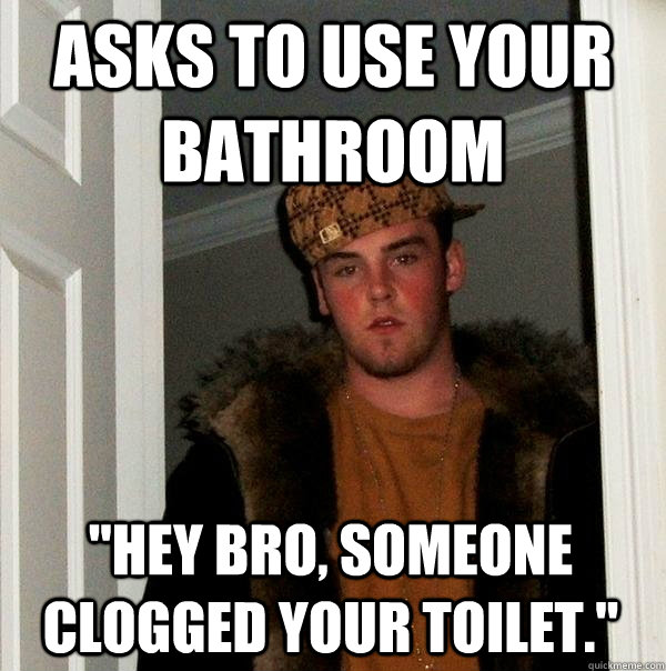 Asks to use your bathroom 