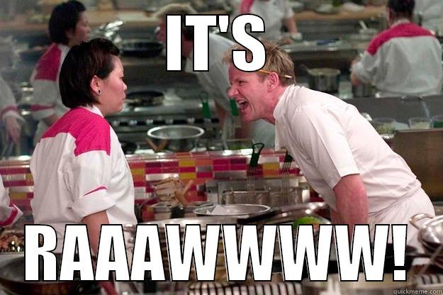 IT'S RAAAWWWW! Gordon Ramsay