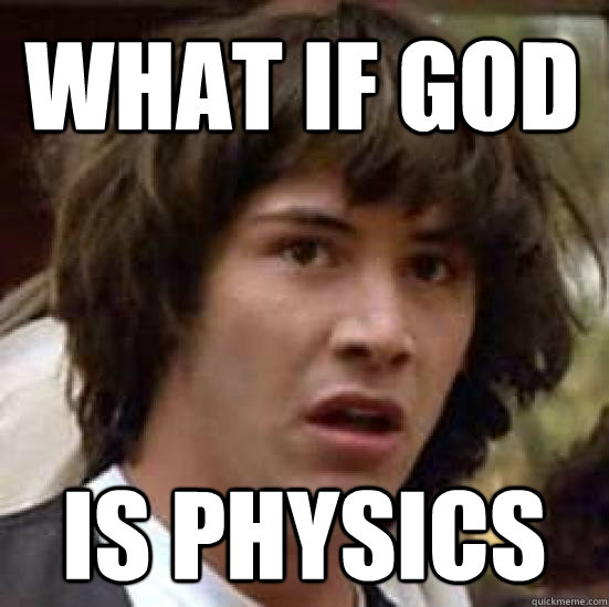 What if god is physics  conspiracy keanu