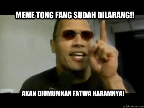 meme tong fang sudah dilarang!! akan diumumkan fatwa haramnya! - meme tong fang sudah dilarang!! akan diumumkan fatwa haramnya!  Tong Fang Haram