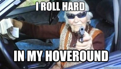 I roll hard In my hoveround - I roll hard In my hoveround  Misc