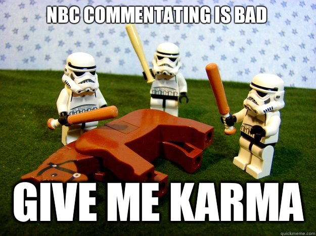 NBC Commentating is bad Give me karma - NBC Commentating is bad Give me karma  Dead Horse