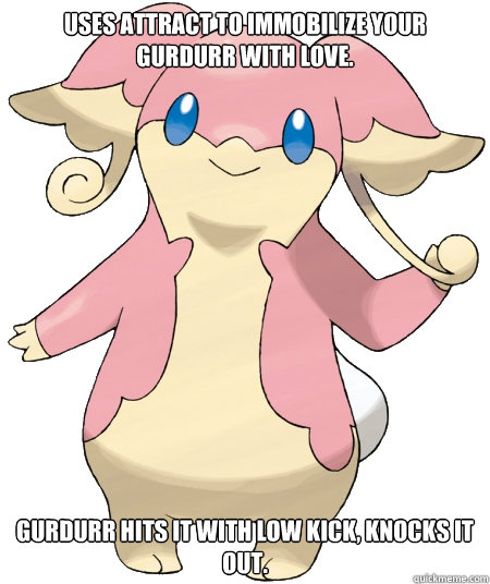 USES ATTRACT TO IMMOBILIZE YOUR Gurdurr WITH LOVE. Gurdurr hits it with low kick, knocks it out. - USES ATTRACT TO IMMOBILIZE YOUR Gurdurr WITH LOVE. Gurdurr hits it with low kick, knocks it out.  Vera house Audino