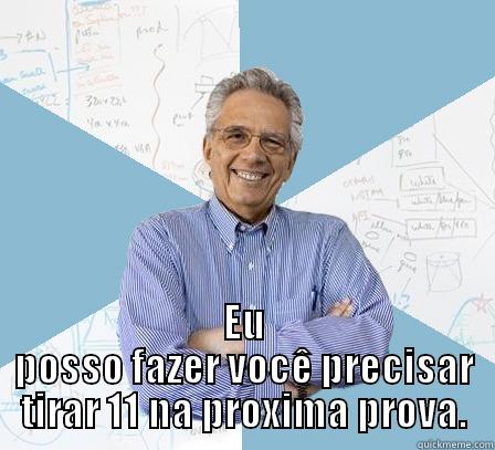  EU POSSO FAZER VOCÊ PRECISAR TIRAR 11 NA PROXIMA PROVA. Engineering Professor