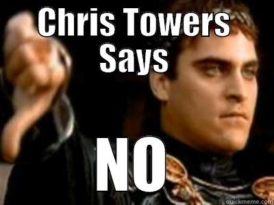 CHRIS TOWERS SAYS NO Downvoting Roman