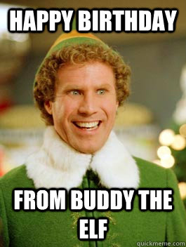 happy birthday From Buddy the Elf  Buddy the Elf Happy Birthday