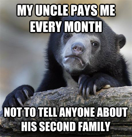 My uncle pays me every month not to tell anyone about his second family  Confession Bear