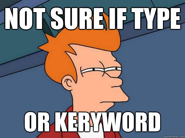 Not sure if type or keryword  Futurama Fry