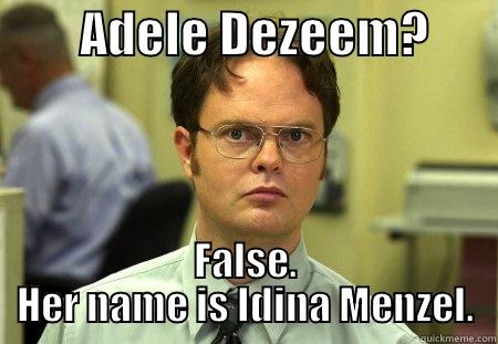 Oscars 2014 -         ADELE DEZEEM?        FALSE. HER NAME IS IDINA MENZEL. Schrute